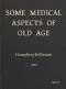 [Gutenberg 57215] • Some Medical Aspects of Old Age